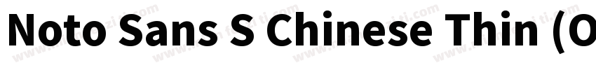 Noto Sans S Chinese Thin (OTF) Thi字体转换